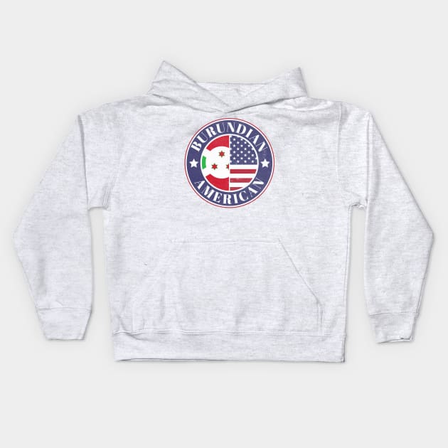 Proud Burundian-American Badge - Burundi Flag Kids Hoodie by Yesteeyear